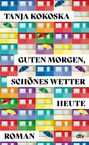 Bunter Wohnblock-Hintergrund mit Regenschirmen. Text: "Tanja Kokoska, Guten Morgen, schönes Wetter heute, Roman". Unten "dtv".