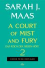 Text: "SARAH J. MAAS", "A COURT OF MIST AND FURY", "DAS REICH DER SIEBEN HÖFE", "2", "COVER TO BE REVEALED", "dtv". Teal Hintergrund.