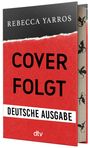 "Rebecca Yarros", "COVER FOLGT", "DEUTSCHE AUSGABE", "dtv". Rotes und schwarzes Design mit stilisierten Drachen an den Seiten.