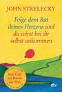 John Strelecky: Folge dem Rat deines Herzens und du wirst bei dir selbst ankommen, Buch