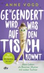 Anne Vogd: Gegendert wird, was auf den Tisch kommt, Buch