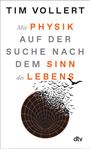 Tim Vollert: Mit der Physik auf der Suche nach dem Sinn des Lebens, Buch