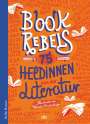 : Book Rebels - 75 Heldinnen aus der Literatur, Buch