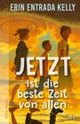 Erin Entrada Kelly: Jetzt ist die beste Zeit von allen, Buch