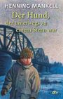 Henning Mankell: Der Hund, der unterwegs zu einem Stern war, Buch
