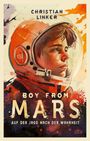 Text oben: "Christian Linker". Mittig: "Boy From Mars". Unten: "Auf der Jagd nach der Wahrheit". Illustration eines Jungen im Raumanzug.