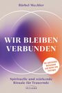 Bärbel Mechler: Wir bleiben verbunden, Buch