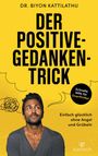 Text: "Der Positive-Gedanken-Trick. Schnelle Hilfe für Overthinker. Einfach glücklich ohne Angst und Grübeln." Porträt eines Mannes.