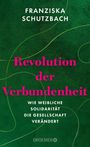 Franziska Schutzbach: Revolution der Verbundenheit, Buch