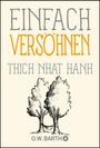 Nhat Hanh Thich: Einfach versöhnen, Buch