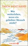 Thich Nhat Hanh: Wie weiterleben, wenn ein geliebter Mensch stirbt?, Buch