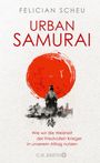 Felician Scheu: Urban Samurai. Wie wir die Weisheit der friedvollen Krieger in unserem Alltag nutzen, Buch