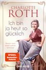 Charlotte Roth: Ich bin ja heut so glücklich, Buch