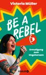 Victoria Müller: Be a Rebel, Buch