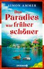 Simon Ammer: Das Paradies war früher schöner, Buch