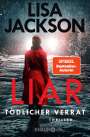 Lisa Jackson: Liar - Tödlicher Verrat, Buch
