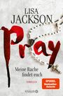 Lisa Jackson: Pray - Meine Rache findet euch, Buch