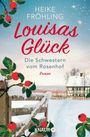 Heike Fröhling: Die Schwestern vom Rosenhof. Louisas Glück, Buch