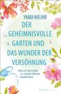 Yngra Wieland: Der geheimnisvolle Garten und das Wunder der Versöhnung, Buch