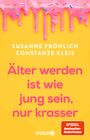 Susanne Fröhlich: Älter werden ist wie jung sein, nur krasser, Buch