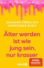 Susanne Fröhlich: Älter werden ist wie jung sein, nur krasser, Buch