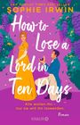 „How to Lose a Lord in Ten Days“ von Sophie Irwin. Illustrative Szene: Frau in Gelb, kniender Mann mit Ring, violette Blumen.