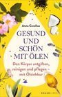 Anna Cavelius: Gesund und schön mit Ölen, Buch