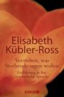 Elisabeth Kübler-Ross: Verstehen, was Sterbende sagen wollen, Buch