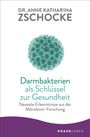 Anne Katharina Zschocke: Darmbakterien als Schlüssel zur Gesundheit, Buch