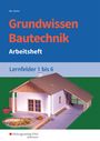 Wolfgang Hipp: Grundwissen Bautechnik. Lernfelder 1-6. Arbeitsheft, Buch