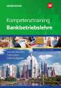 Bernhard Ettmann: Kompetenztraining Bankbetriebslehre. Schülerband, Buch
