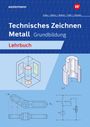 Georg Nöthen: Technisches Zeichnen Metall. Grundbildung Schulbuch, Buch