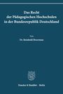 „Das Recht der Pädagogischen Hochschulen in der Bundesrepublik Deutschland“ von Dr. Reinhold Broermann. Duncker & Humblot.