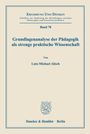 Lutz-Michael Alisch: Grundlagenanalyse der Pädagogik als strenge praktische Wissenschaft., Buch