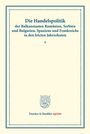 /: Die Handelspolitik der Balkanstaaten Rumänien, Serbien und Bulgarien, Spaniens und Frankreichs in den letzten Jahrzehnten., Buch