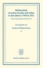 Johann Wolfgang von Goethe: Briefwechsel zwischen Goethe und Zelter in den Jahren 1796 bis 1832., Buch