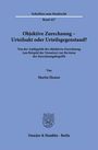 Martin Heuser: Objektive Zurechnung - Urteilsakt oder Urteilsgegenstand?, Buch