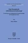 "Schriften zum Europäischen Recht Band 223. Eine Europäische Arbeitslosenversicherung? Von Marje Mülder. Duncker & Humblot."
