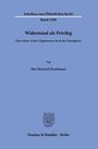"Schriften zum Öffentlichen Recht, Band 1588, Widerstand als Privileg, Max Heinrich Poschmann, Duncker & Humblot, Berlin."