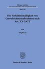 Tübinger Schriften, Band 108, Thema: Verhältnis von Umweltschutzmaßnahmen nach Art. XX GATT, Autor: Tengfei Xu.