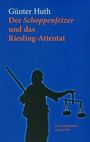 Günter Huth: Der Schoppenfetzer und das Riesling-Attentat, Buch