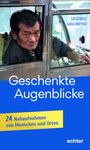 Siegfried Grillmeyer: Geschenkte Augenblicke, Buch