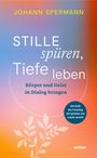 Johannes Spermann: Stille spüren, Tiefe leben, Buch