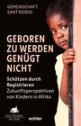 "Gemeinschaft Sant’Egidio, geboren zu werden genügt nicht. Schützen durch Registrieren. Zukunftsperspektiven von Kindern in Afrika." Ein Kind schaut hinter einer Tür hervor. Unten sind zwei Logos.