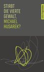 "Stirbt die vierte Gewalt, Michael Husarek?" und "edition fragezeichen". Abstrakte gelbe und graue Linien auf dunklem Grund.