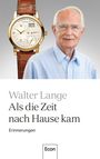 Walter Lange: Als die Zeit nach Hause kam, Buch