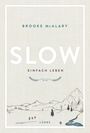 Brooke Mcalary: Slow. Einfach leben, Buch