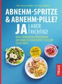 "Abnehm-Spritze & Abnehm-Pille? Ja, aber richtig! Dein Ernährungsprogramm um schlank zu bleiben, mit 65 eiweißreichen Rezepten." Drei bunte Teller mit Salat, Hühnchen und Dessert.