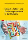 : Schluck-, Fütter- und Ernährungsprobleme in der Pädiatrie, Buch