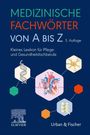 „Medizinische Fachwörter von A bis Z. 5. Auflage. Kleines Lexikon für Pflege- und Gesundheitsfachberufe.“ Illustrationen von DNA, Herz, Nerven.